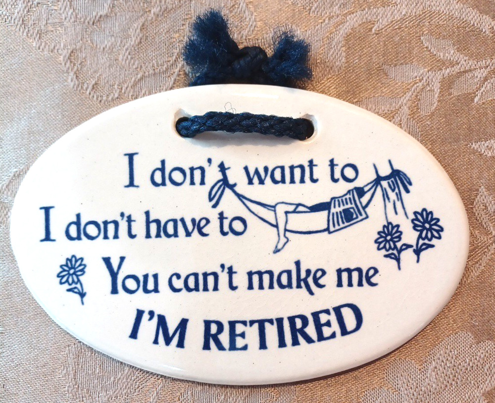 I'm Retired Mountain Meadows Handmade Pottery Oval Ceramic 5x4 Humor Plaque